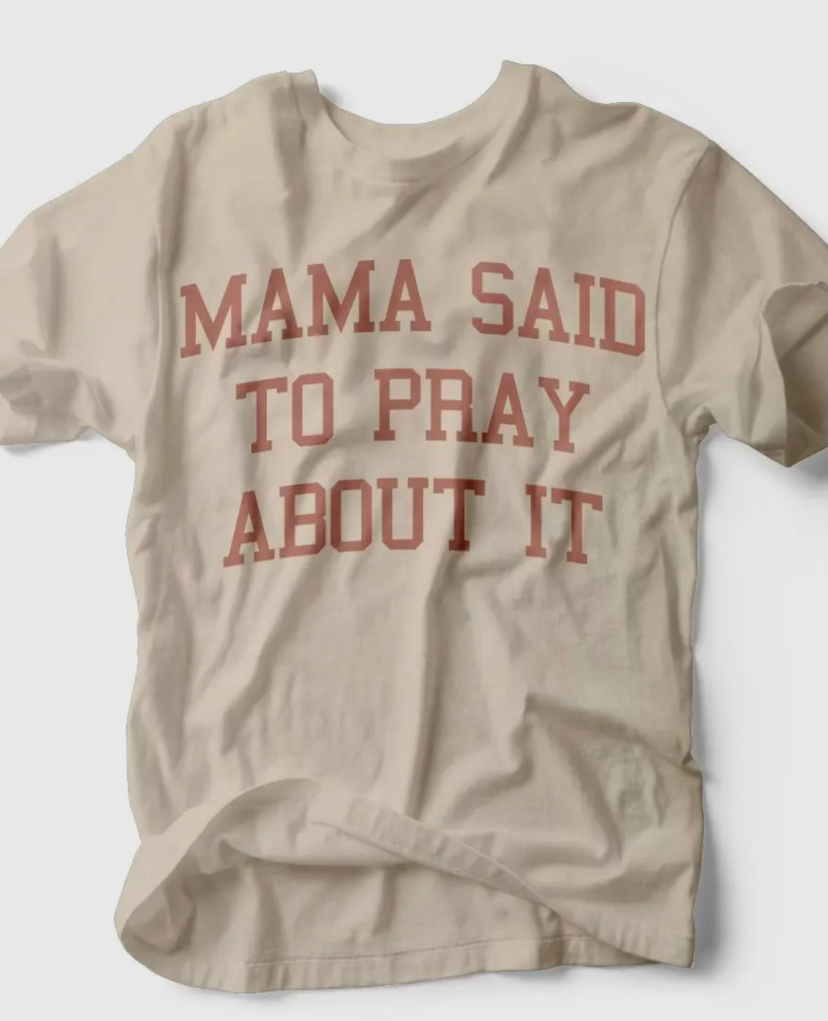 Mama Said To Pray About It Tee
